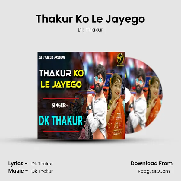 Thakur Ko Le Jayego MP3 Song by Dk Thakur Cover
