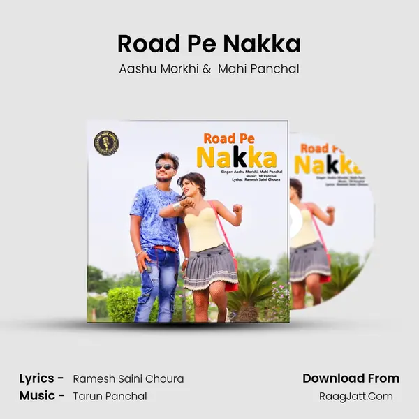 Road Pe Nakka MP3 Song by Aashu Morkhi Cover