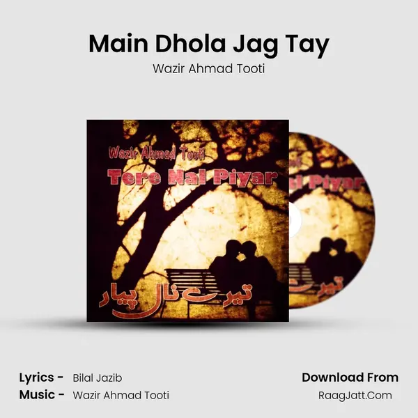 Main Dhola Jag Tay MP3 Song by Wazir Ahmad Tooti Cover