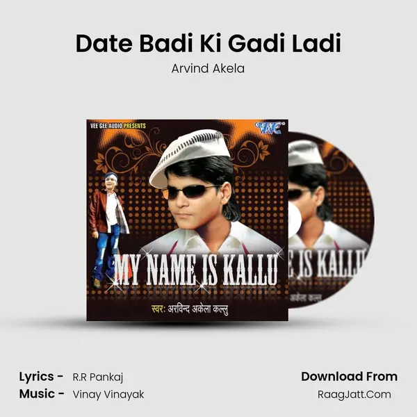 Date Badi Ki Gadi Ladi MP3 Song by Arvind Akela Cover
