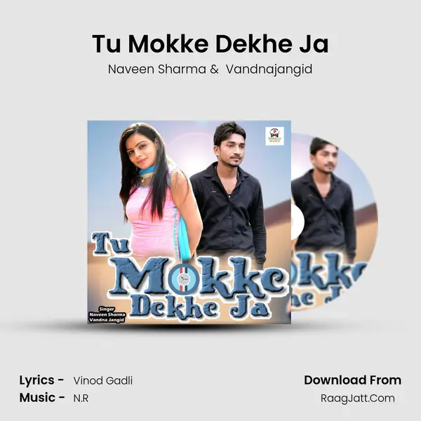 Tu Mokke Dekhe Ja - Naveen Sharma