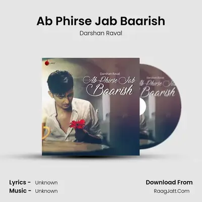 Ab Phirse Jab Baarish - Single - Darshan Raval