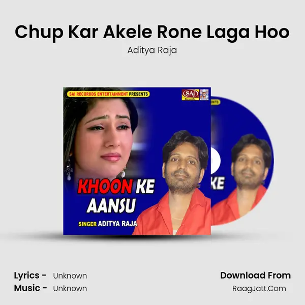 Chup Kar Akele Rone Laga Hoo MP3 Song by Aditya Raja Cover