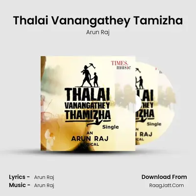 Thalai Vanangathey Tamizha - Arun Raj