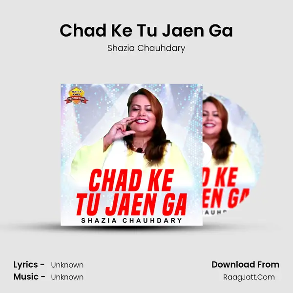 Chad Ke Tu Jaen Ga - Single - Shazia Chauhdary