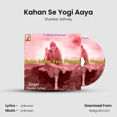 Kahan Se Yogi Aaya MP3 Song by Shankar Sahney Cover