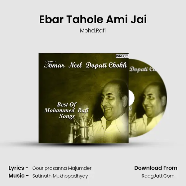 Ebar Tahole Ami Jai MP3 Song by Mohd.Rafi Cover