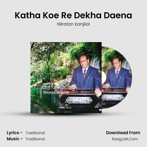 Katha Koe Re Dekha Daena MP3 Song by Nilratan Kanjilal Cover