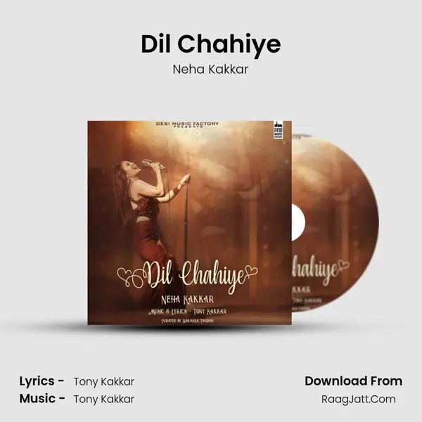 Dil Chahiye - Neha Kakkar
