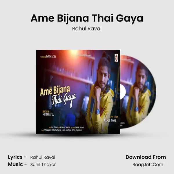 Ame Bijana Thai Gaya - Rahul Raval
