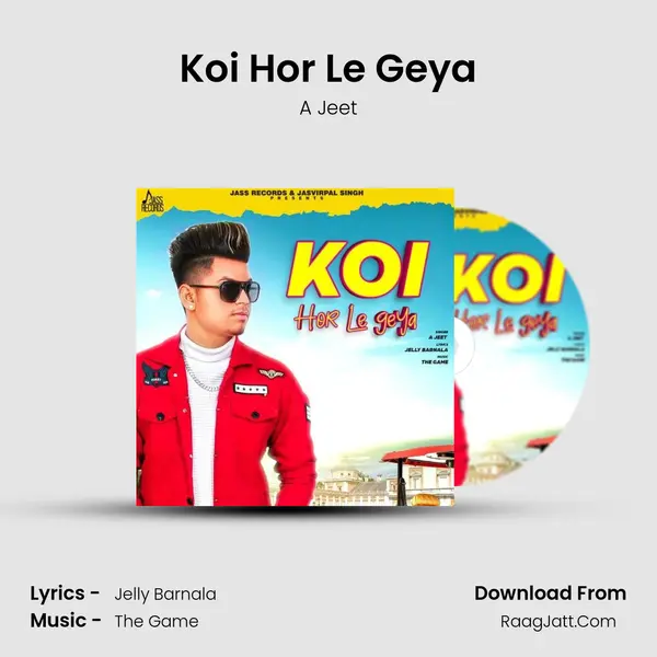 Koi Hor Le Geya - A Jeet
