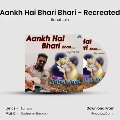Aankh Hai Bhari Bhari - Recreated mp3 song