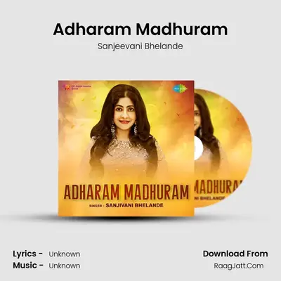Adharam Madhuram - Sanjeevani Bhelande