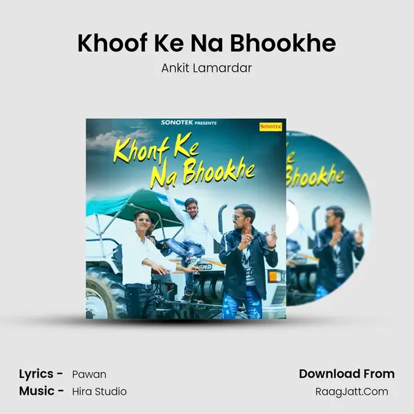 Khoof Ke Na Bhookhe - Ankit Lamardar