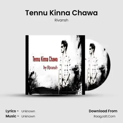 Tennu Kinna Chawa mp3 song
