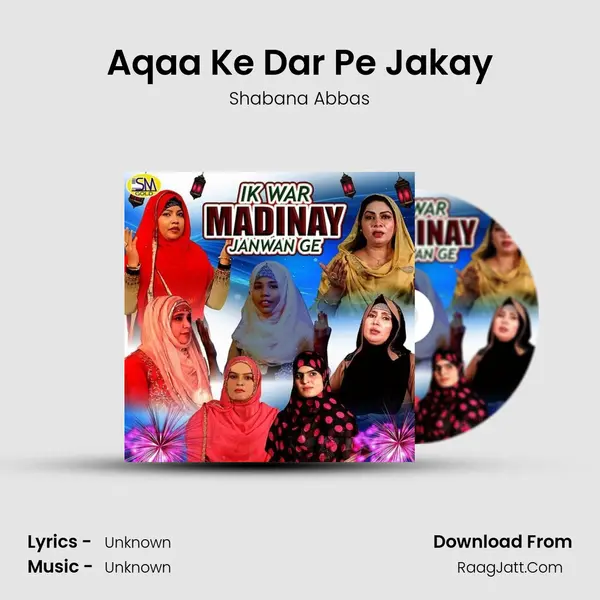 Aqaa Ke Dar Pe Jakay mp3 song