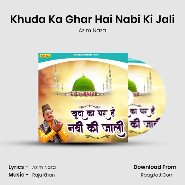 Khuda Ka Ghar Hai Nabi Ki Jali - Azim Naza