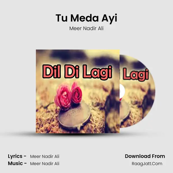 Tu Meda Ayi MP3 Song by Meer Nadir Ali Cover