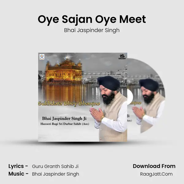 Oye Sajan Oye Meet MP3 Song by Bhai Jaspinder Singh Cover