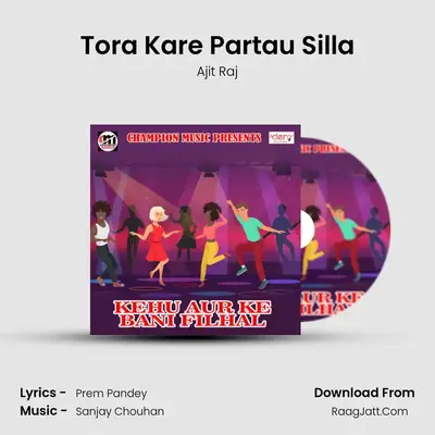 Tora Kare Partau Silla MP3 Song by Ajit Raj Cover
