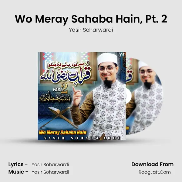 Wo Meray Sahaba Hain, Pt. 2 - Yasir Soharwardi