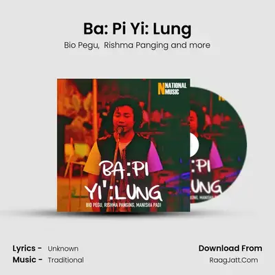 Ba: Pi Yi': Lung MP3 Song by Bio Pegu Cover