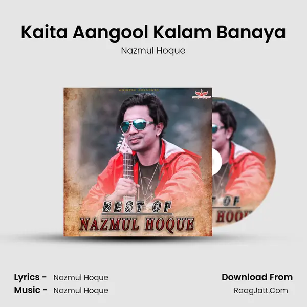 Kaita Aangool Kalam Banaya MP3 Song by Nazmul Hoque Cover