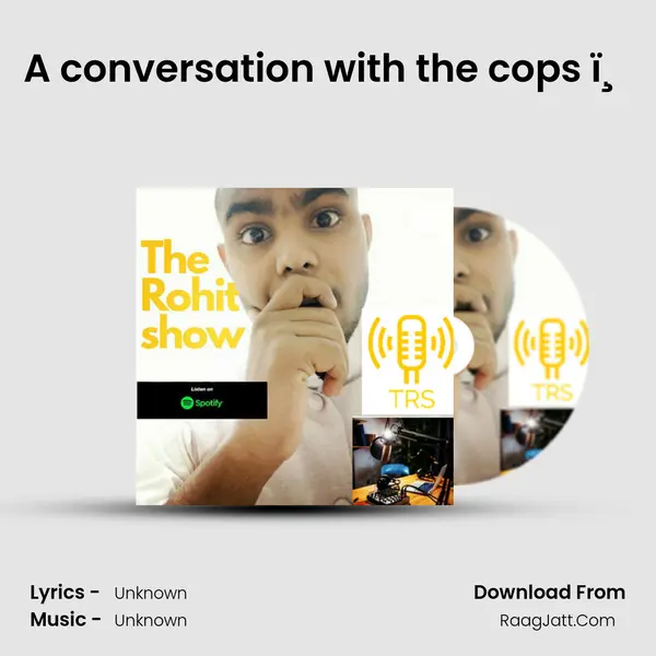 A conversation with the cops ï¸ MP3 Song by  Cover