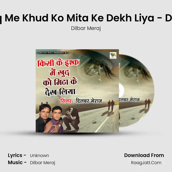 Kisi Ke Ishq Me Khud Ko Mita Ke Dekh Liya - Dilbar Meraj MP3 Song by Dilbar Meraj Cover
