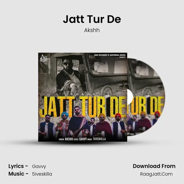 Jatt Tur De MP3 Song by Akshh Cover