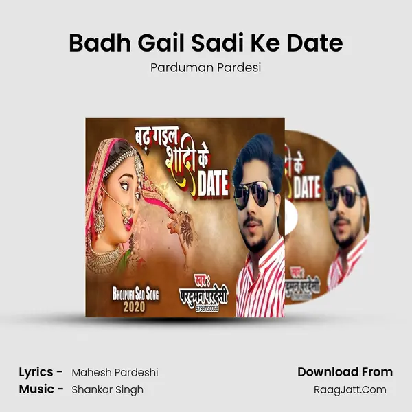 Badh Gail Sadi Ke Date - Parduman Pardesi