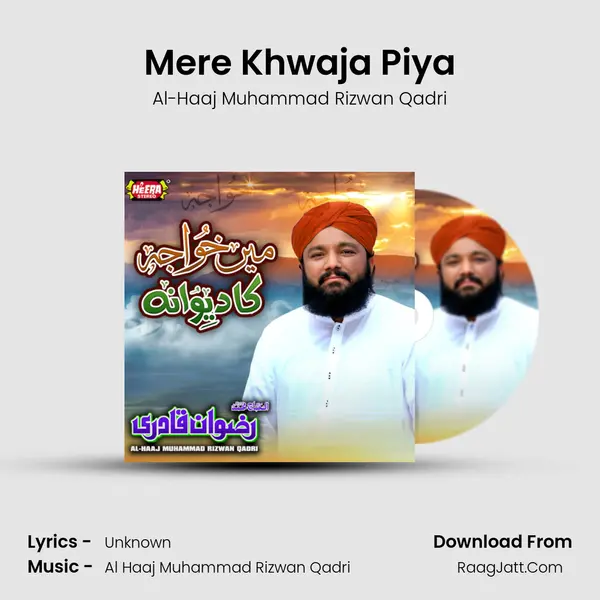 Mere Khwaja Piya MP3 Song by Al-Haaj Muhammad Rizwan Qadri Cover