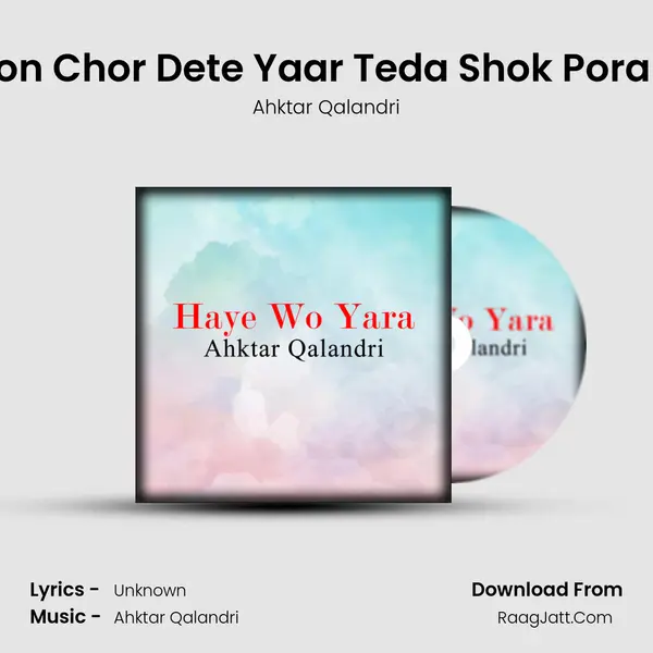 Sakon Chor Dete Yaar Teda Shok Pora The MP3 Song by Ahktar Qalandri Cover