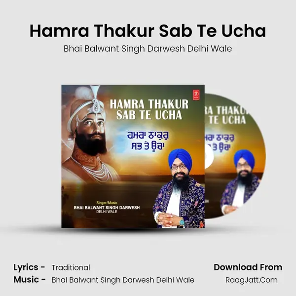 Hamra Thakur Sab Te Ucha - Bhai Balwant Singh Darwesh Delhi Wale