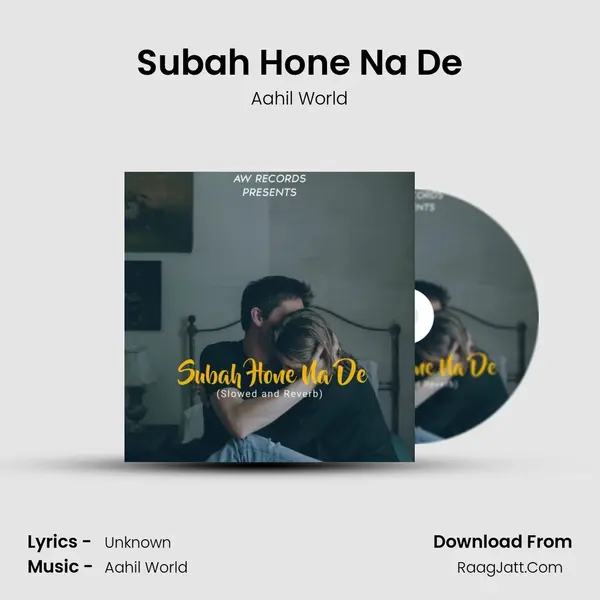 Subah Hone Na De MP3 Song by Aahil World Cover