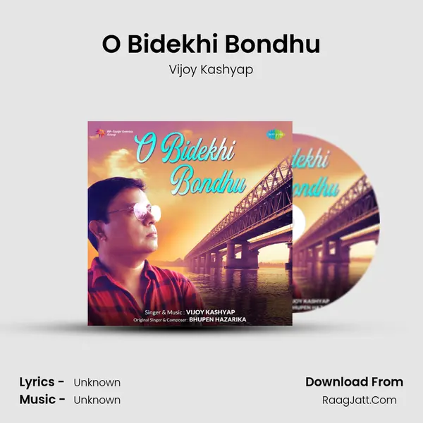 O Bidekhi Bondhu - Vijoy Kashyap