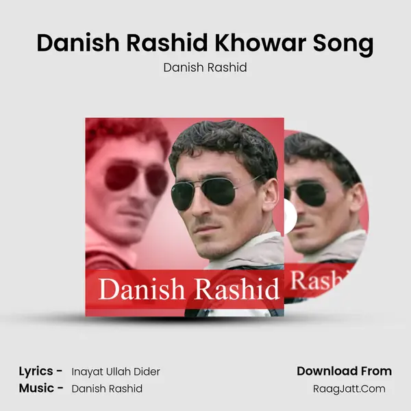 Danish Rashid Khowar Song - Danish Rashid