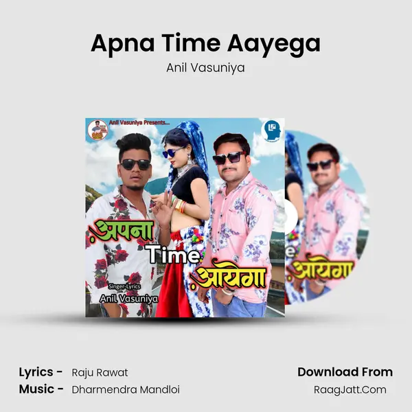 Apna TIme Aayega - Anil Vasuniya