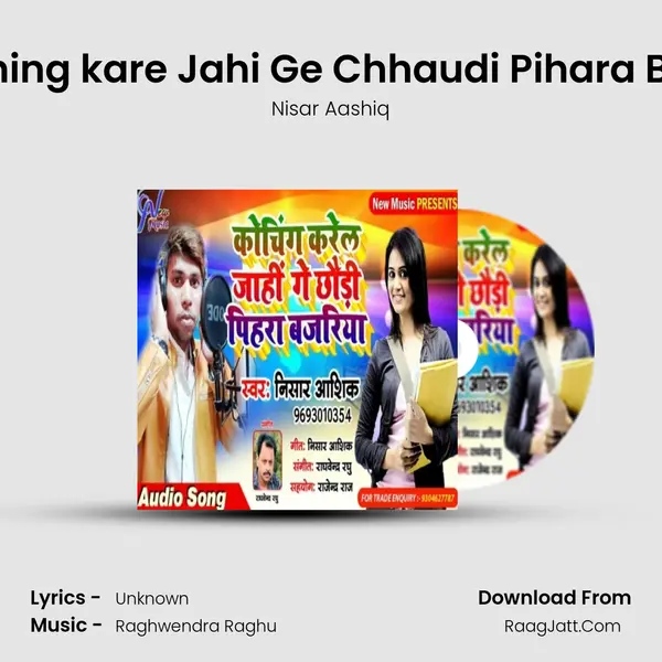 Coaching kare Jahi Ge Chhaudi Pihara Bajriya - Nisar Aashiq