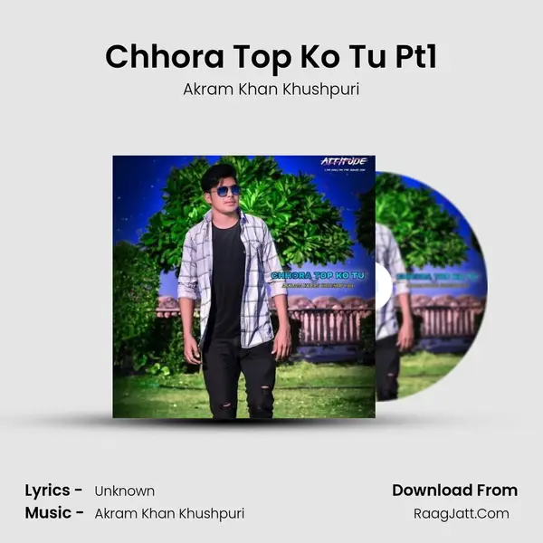 Chhora Top Ko Tu Pt1 MP3 Song by Akram Khan Khushpuri Cover