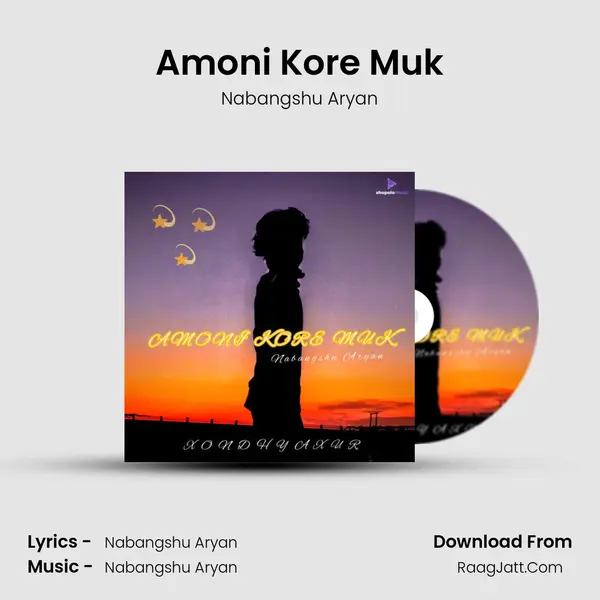 AMONI KORE MUK - Nabangshu Aryan