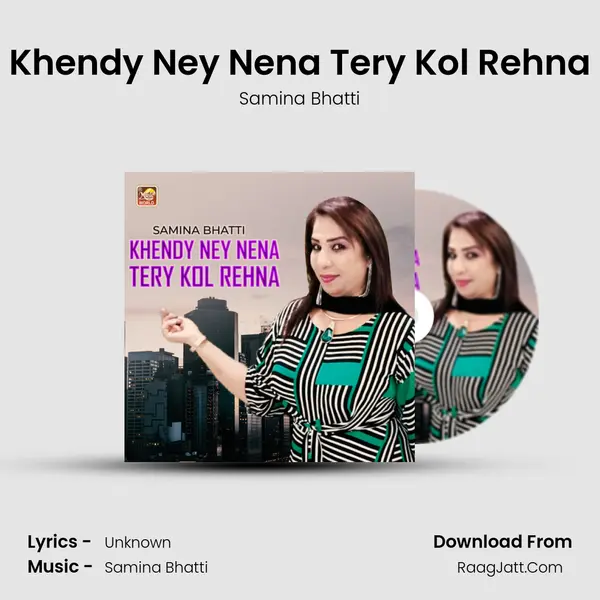 Khendy Ney Nena Tery Kol Rehna MP3 Song by Samina Bhatti Cover