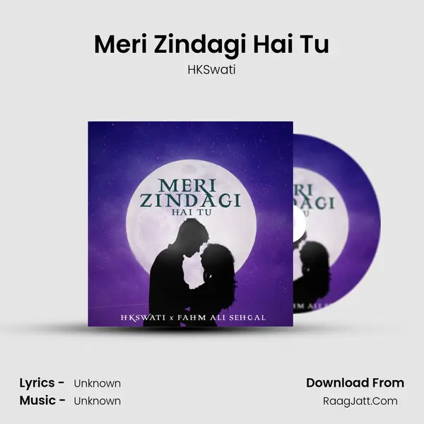 Meri Zindagi Hai Tu MP3 Song by HKSwati Cover