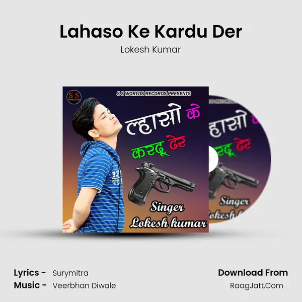 Lahaso Ke Kardu Der - Lokesh Kumar