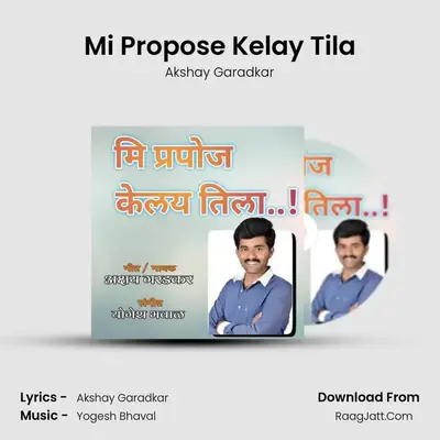 Mi Propose Kelay Tila - Akshay Garadkar