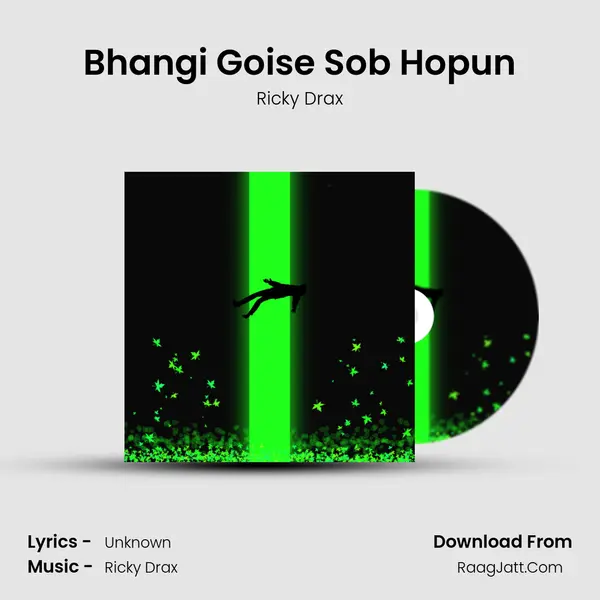 Bhangi Goise Sob Hopun - Ricky Drax