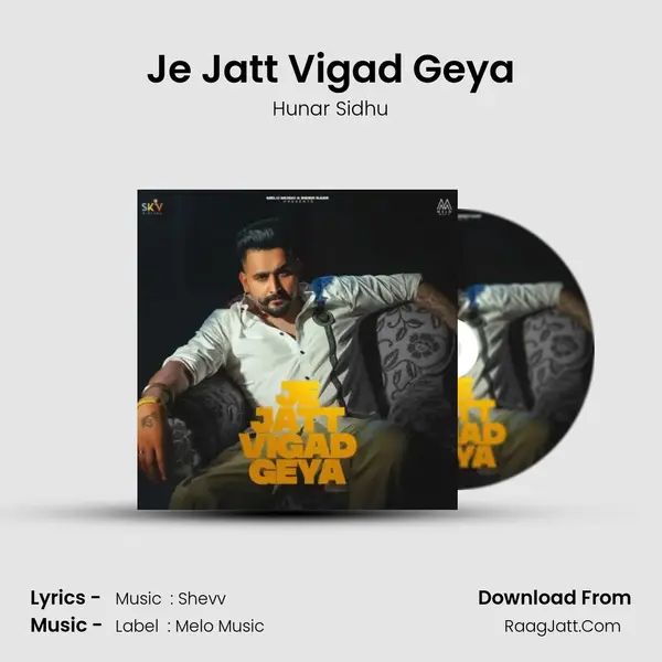 Je Jatt Vigad Geya - Hunar Sidhu