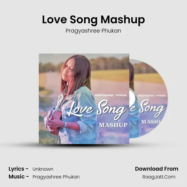 Love Song Mashup - Pragyashree Phukan