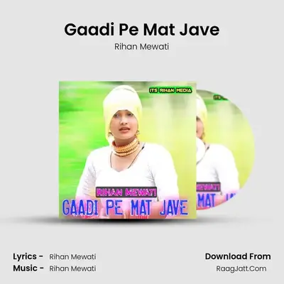 Gaadi Pe Mat Jave - Rihan Mewati