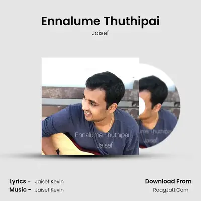 Ennalume Thuthipai - Jaisef